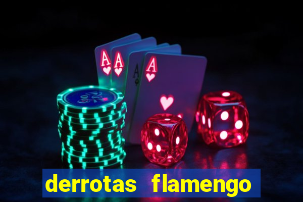 derrotas flamengo 2019 brasileiro